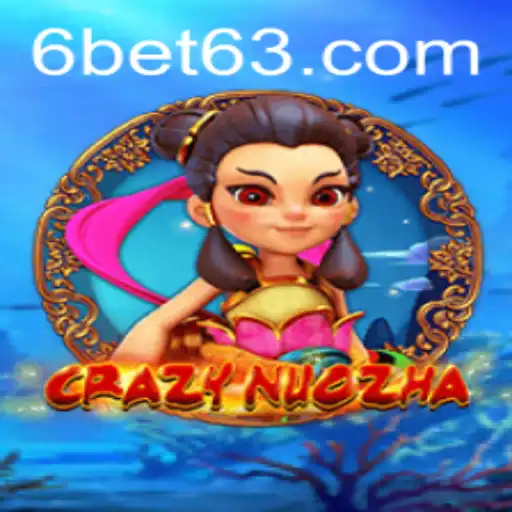 Exploring CrazyNuoZha: The Thrilling World of 6BET Gaming